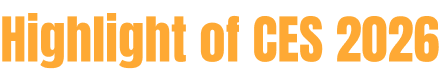 Highlight of CES 2026